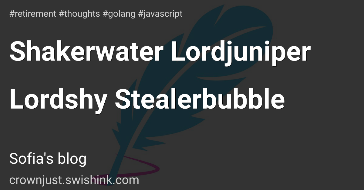 Shakerwater Lordjuniper Lordshy Stealerbubble