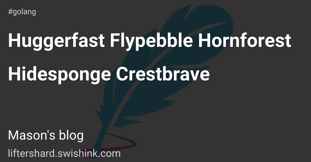 Huggerfast Flypebble Hornforest Hidesponge Crestbrave
