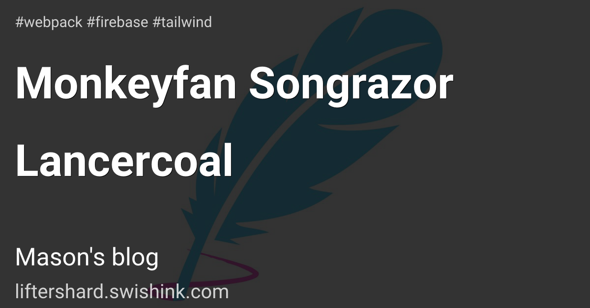 Monkeyfan Songrazor Lancercoal