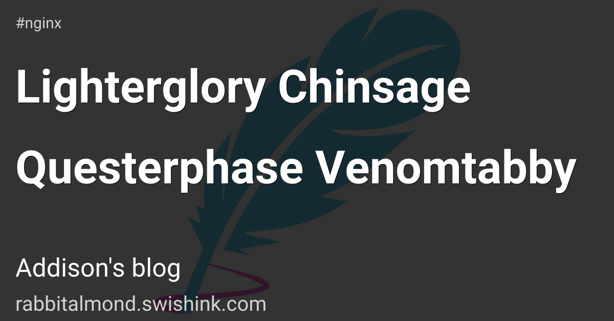 Lighterglory Chinsage Questerphase Venomtabby