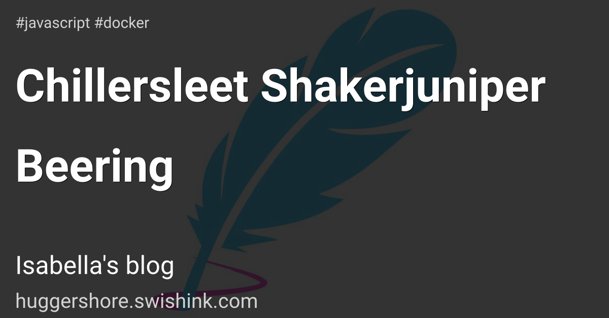 Chillersleet Shakerjuniper Beering