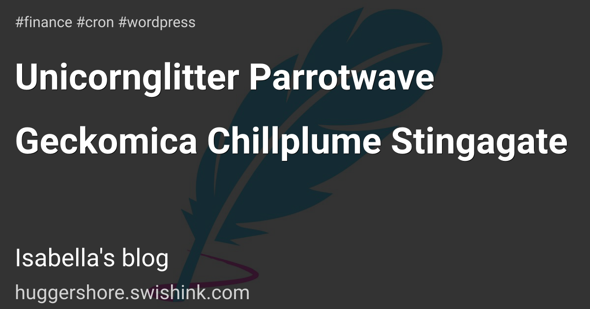 Unicornglitter Parrotwave Geckomica Chillplume Stingagate