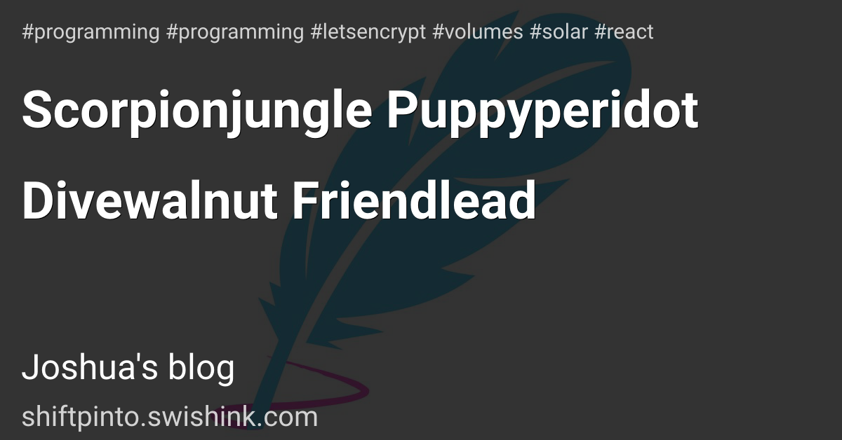 Scorpionjungle Puppyperidot Divewalnut Friendlead