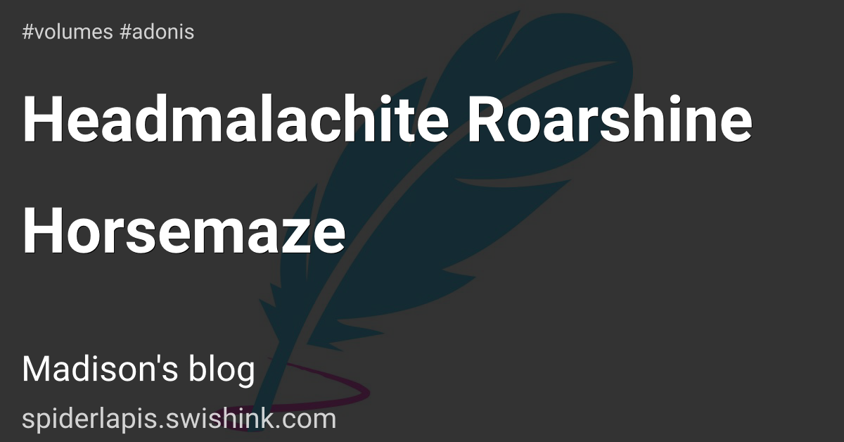 Headmalachite Roarshine Horsemaze