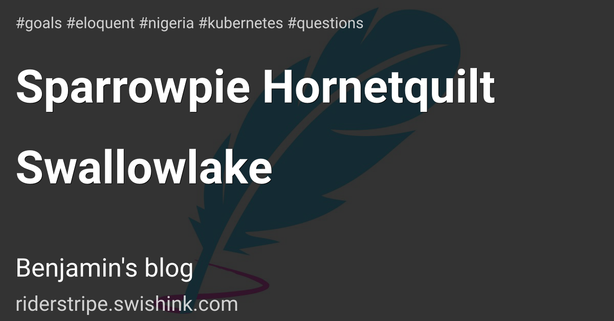 Sparrowpie Hornetquilt Swallowlake