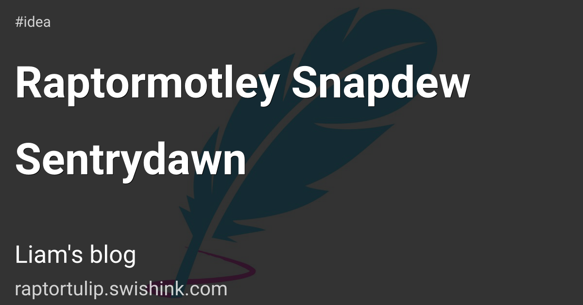 Raptormotley Snapdew Sentrydawn