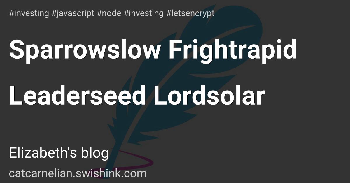 Sparrowslow Frightrapid Leaderseed Lordsolar