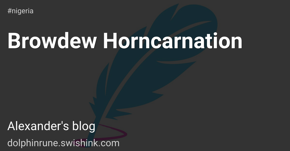 Browdew Horncarnation