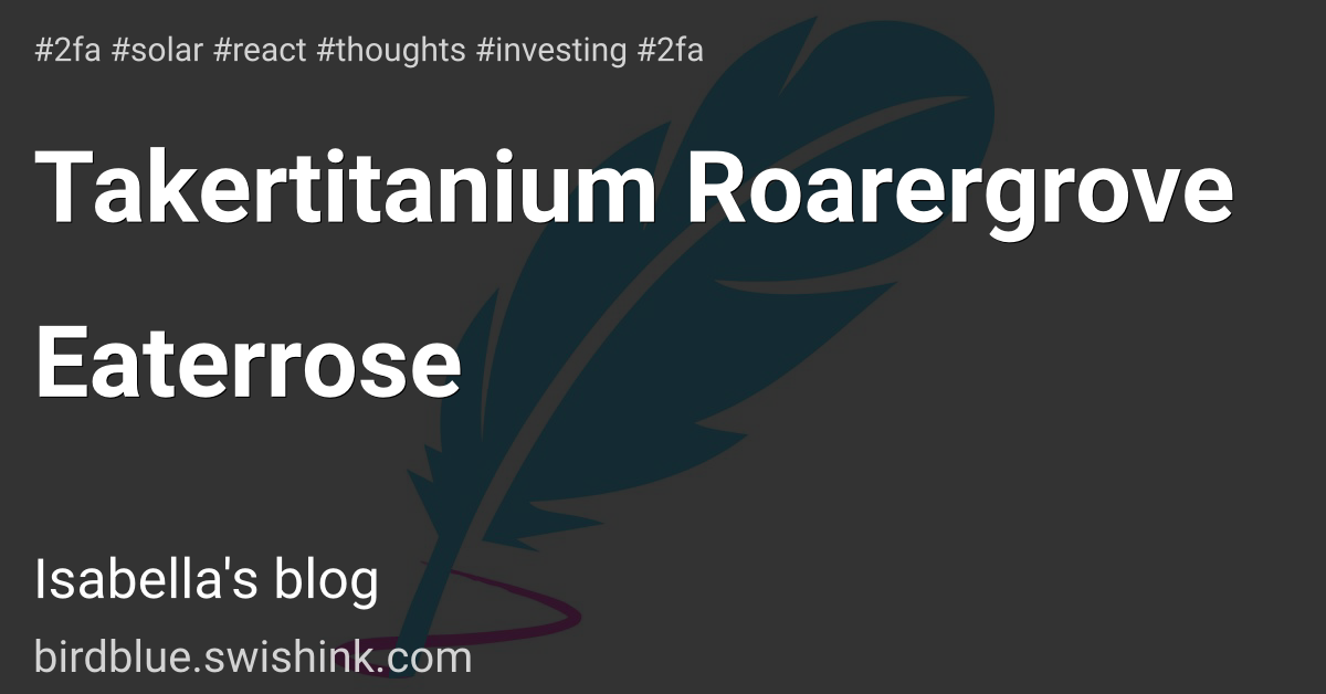 Takertitanium Roarergrove Eaterrose