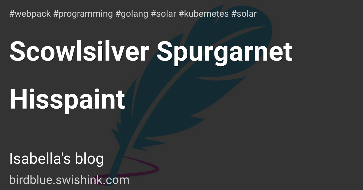 Scowlsilver Spurgarnet Hisspaint
