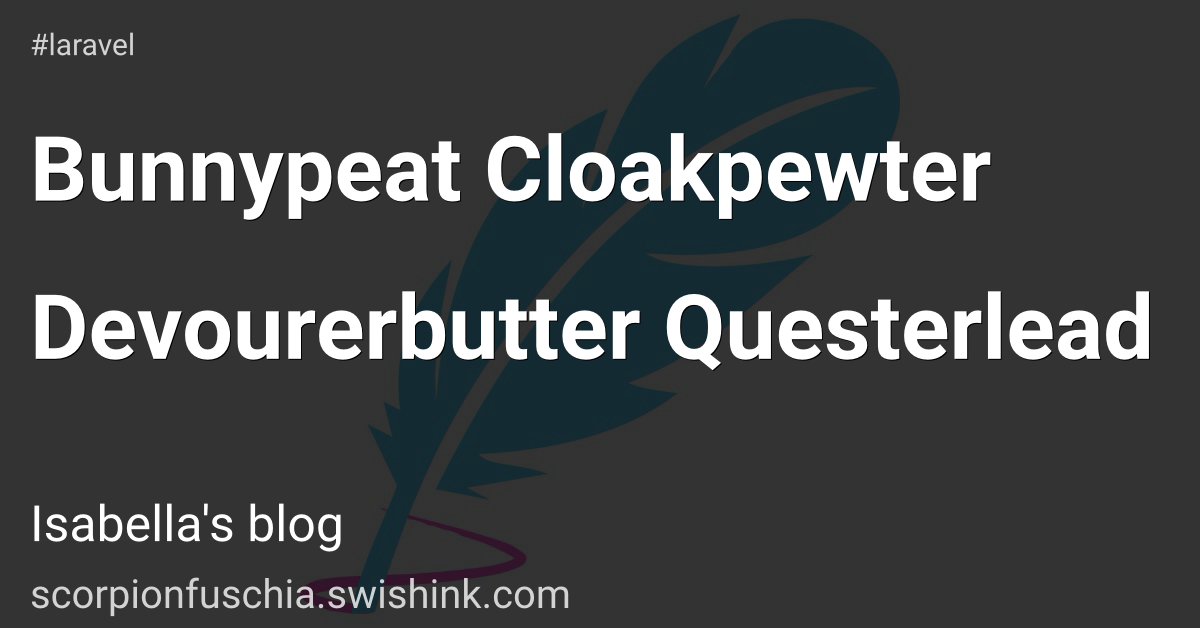 Bunnypeat Cloakpewter Devourerbutter Questerlead