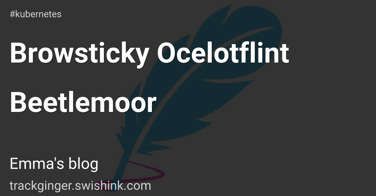Browsticky Ocelotflint Beetlemoor