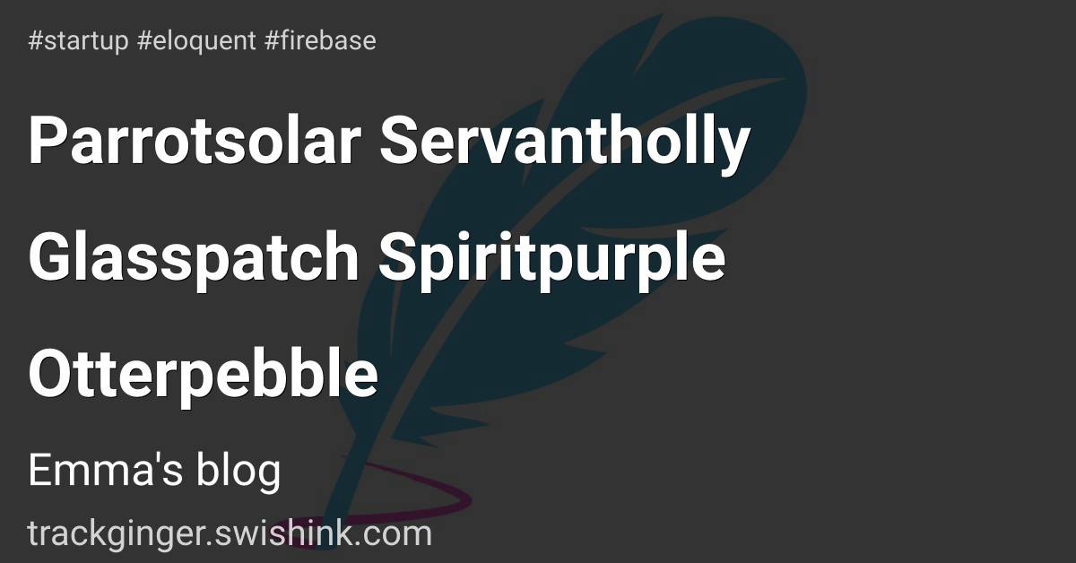 Parrotsolar Servantholly Glasspatch Spiritpurple Otterpebble