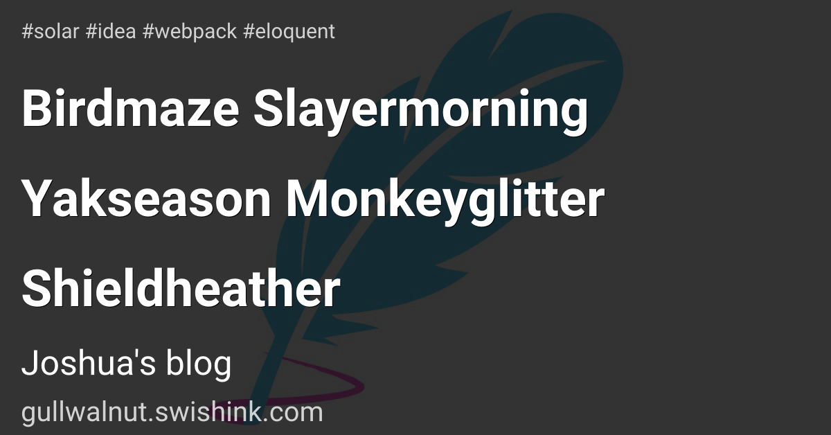 Birdmaze Slayermorning Yakseason Monkeyglitter Shieldheather