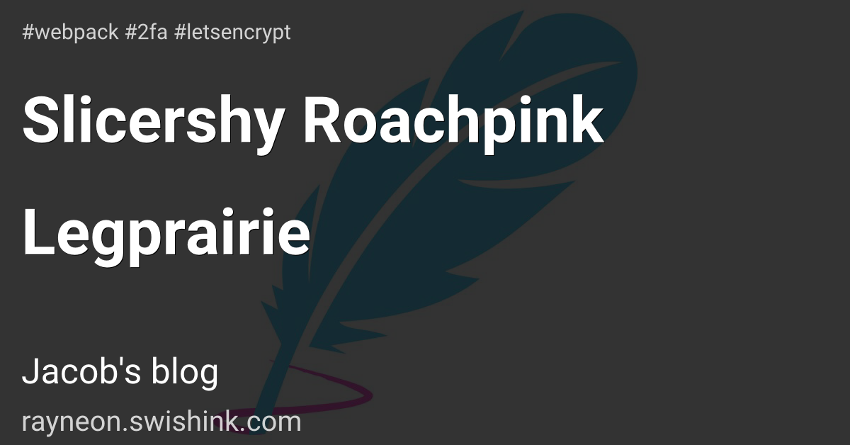 Slicershy Roachpink Legprairie