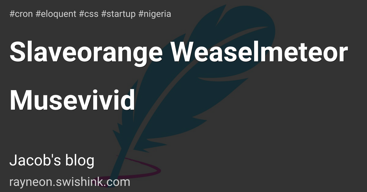 Slaveorange Weaselmeteor Musevivid