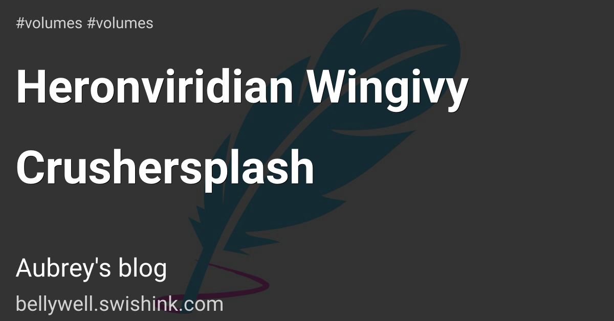 Heronviridian Wingivy Crushersplash