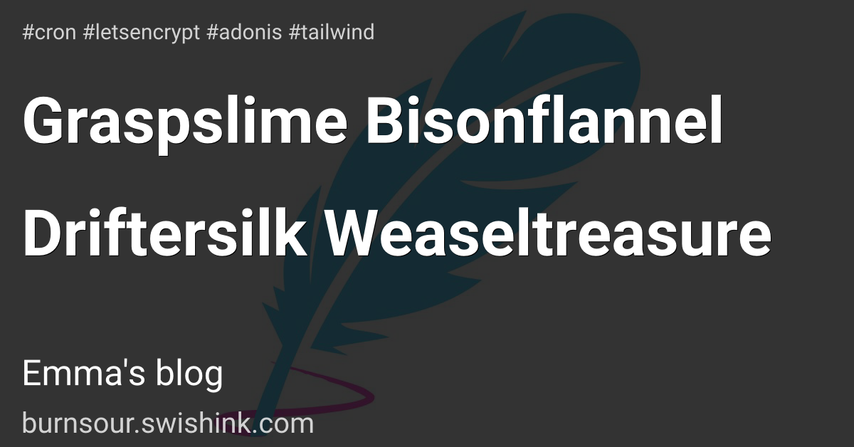 Graspslime Bisonflannel Driftersilk Weaseltreasure