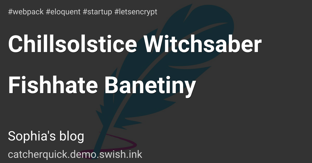 Chillsolstice Witchsaber Fishhate Banetiny
