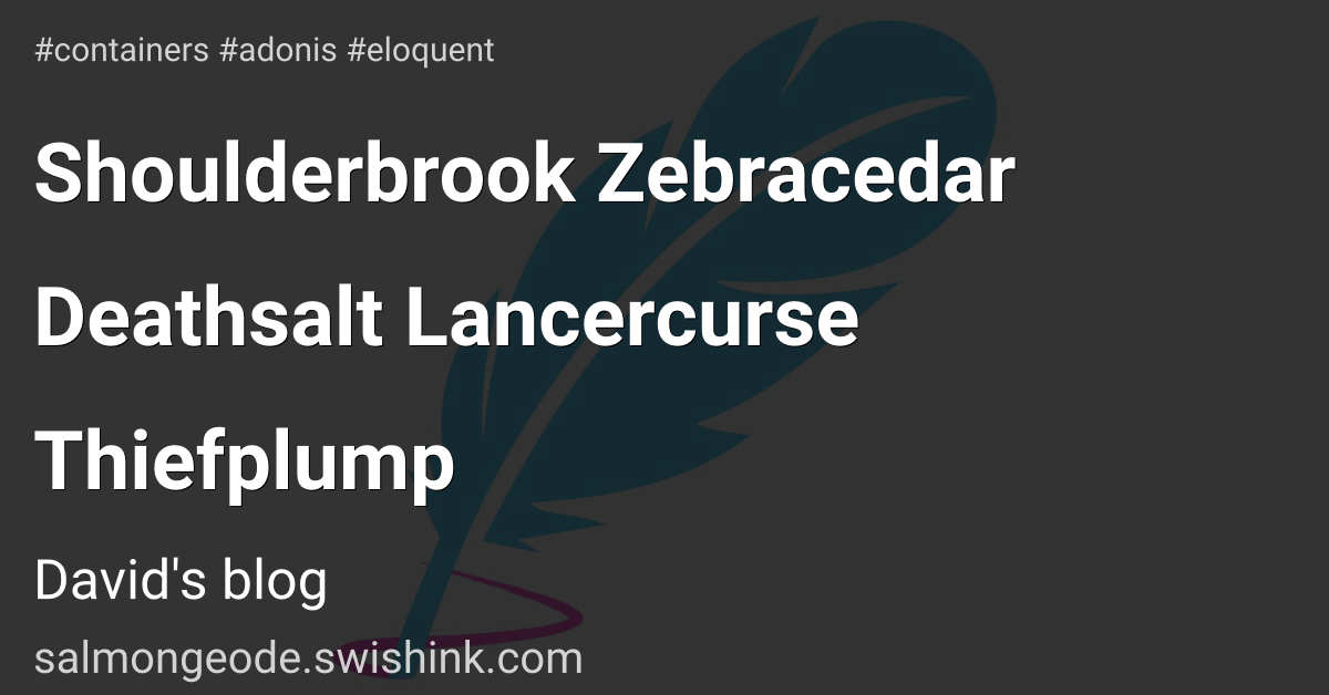 Shoulderbrook Zebracedar Deathsalt Lancercurse Thiefplump
