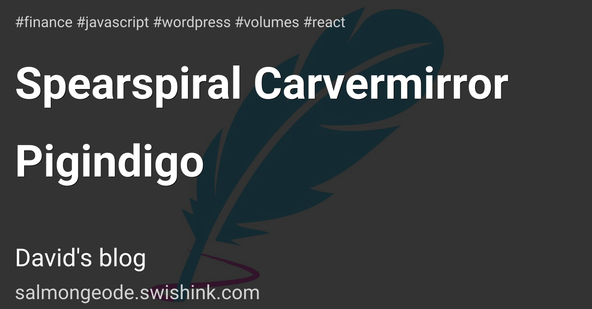 Spearspiral Carvermirror Pigindigo