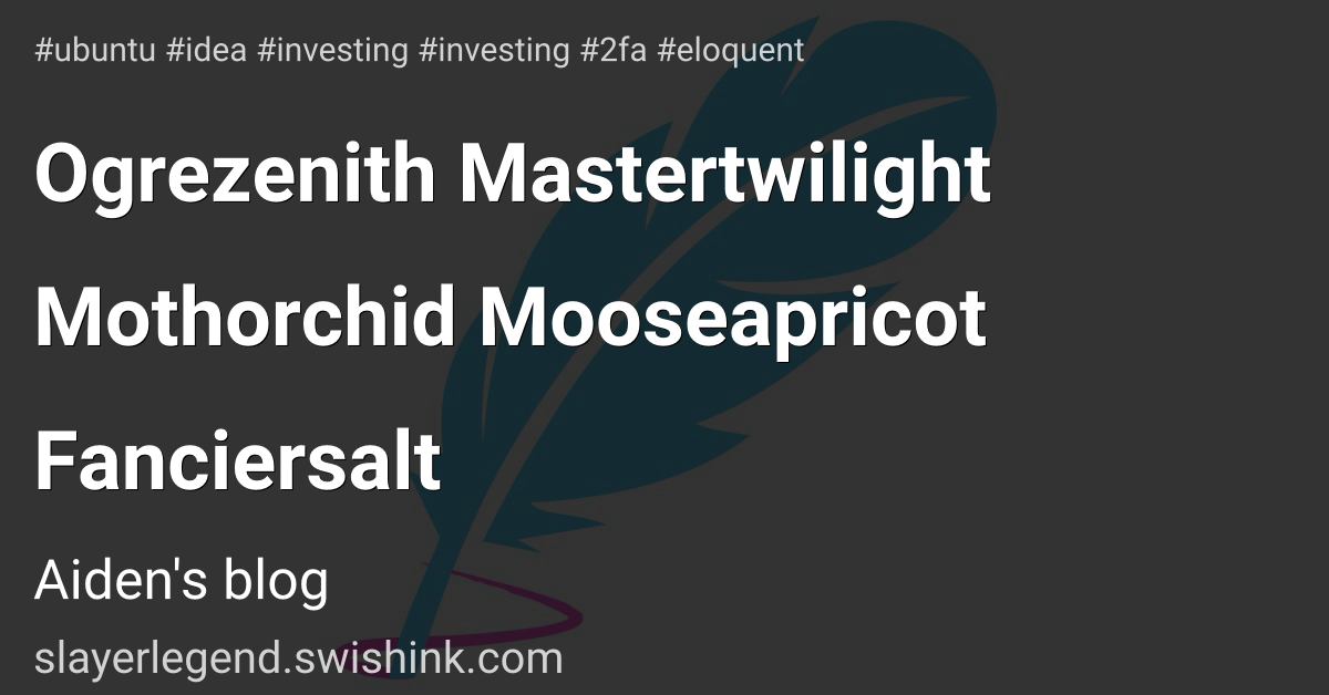 Ogrezenith Mastertwilight Mothorchid Mooseapricot Fanciersalt