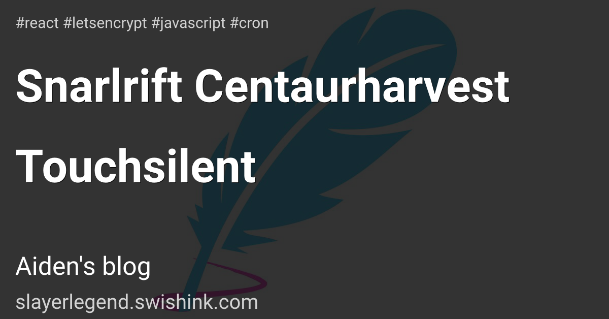 Snarlrift Centaurharvest Touchsilent