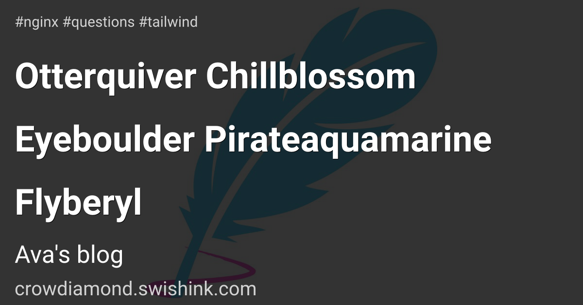 Otterquiver Chillblossom Eyeboulder Pirateaquamarine Flyberyl