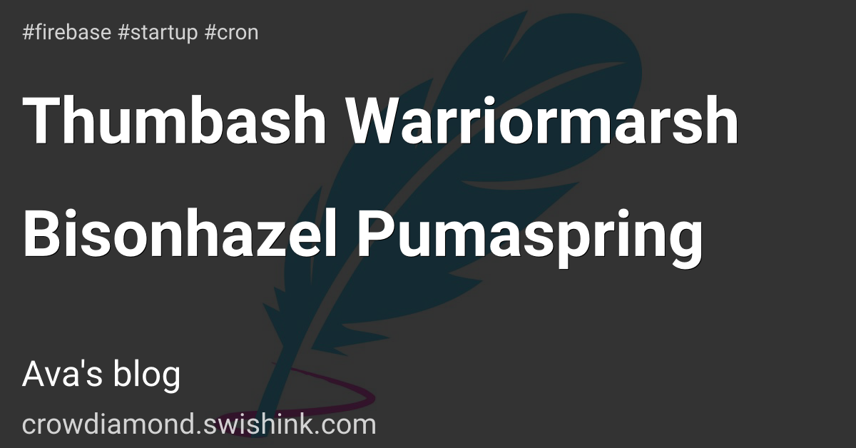 Thumbash Warriormarsh Bisonhazel Pumaspring