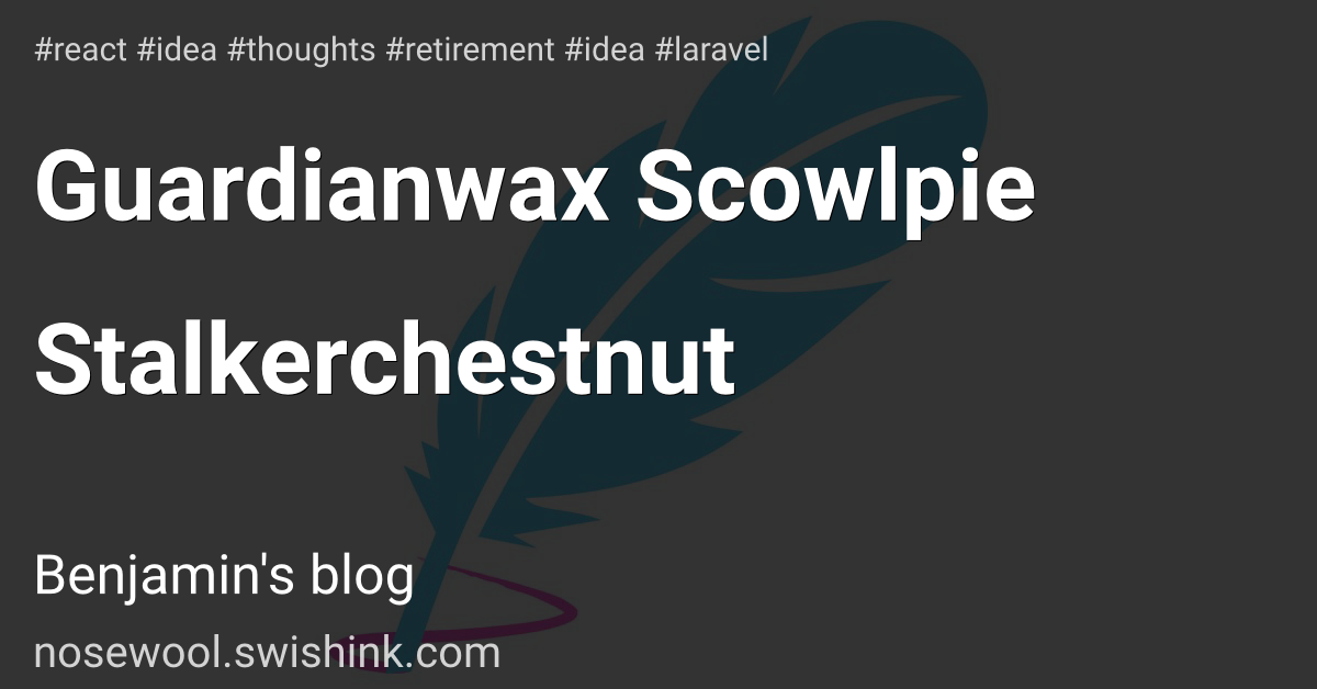 Guardianwax Scowlpie Stalkerchestnut