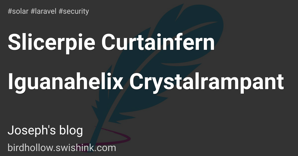 Slicerpie Curtainfern Iguanahelix Crystalrampant