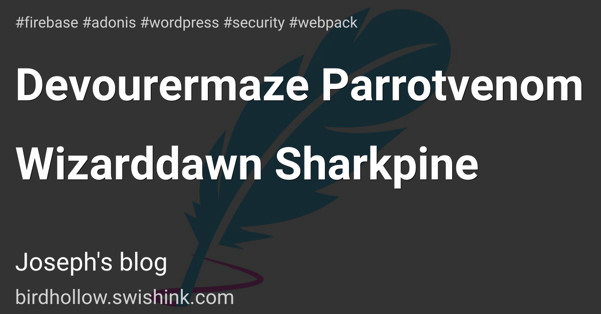 Devourermaze Parrotvenom Wizarddawn Sharkpine