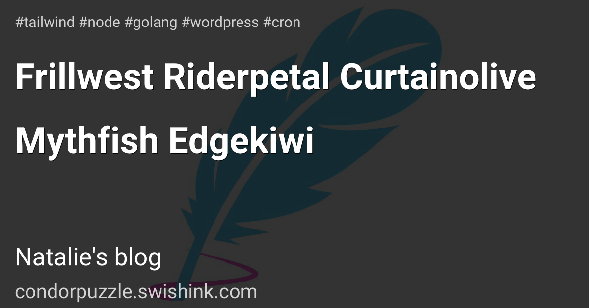 Frillwest Riderpetal Curtainolive Mythfish Edgekiwi