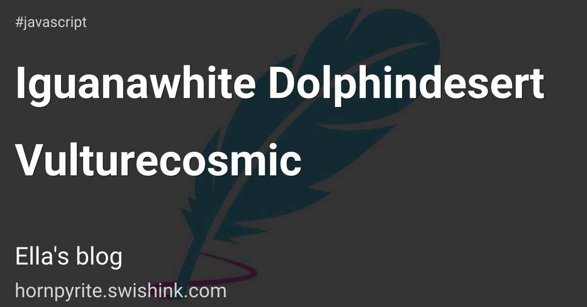 Iguanawhite Dolphindesert Vulturecosmic