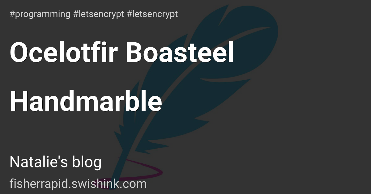 Ocelotfir Boasteel Handmarble