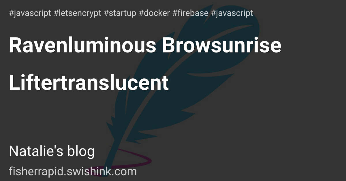 Ravenluminous Browsunrise Liftertranslucent