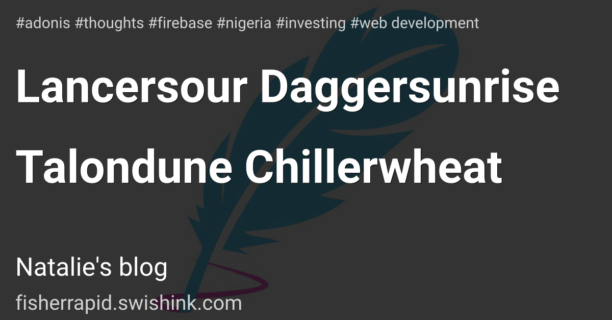Lancersour Daggersunrise Talondune Chillerwheat