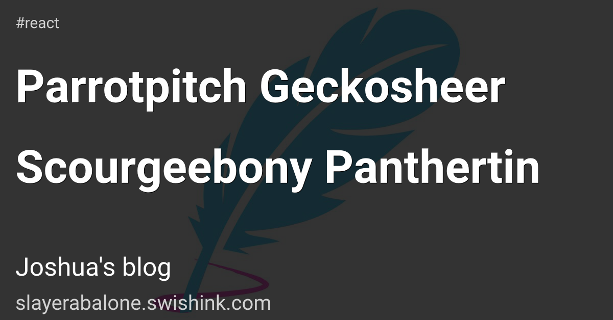 Parrotpitch Geckosheer Scourgeebony Panthertin