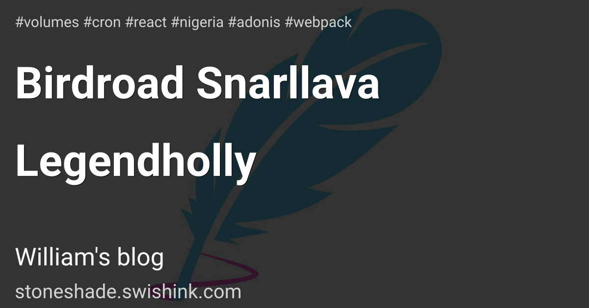 Birdroad Snarllava Legendholly