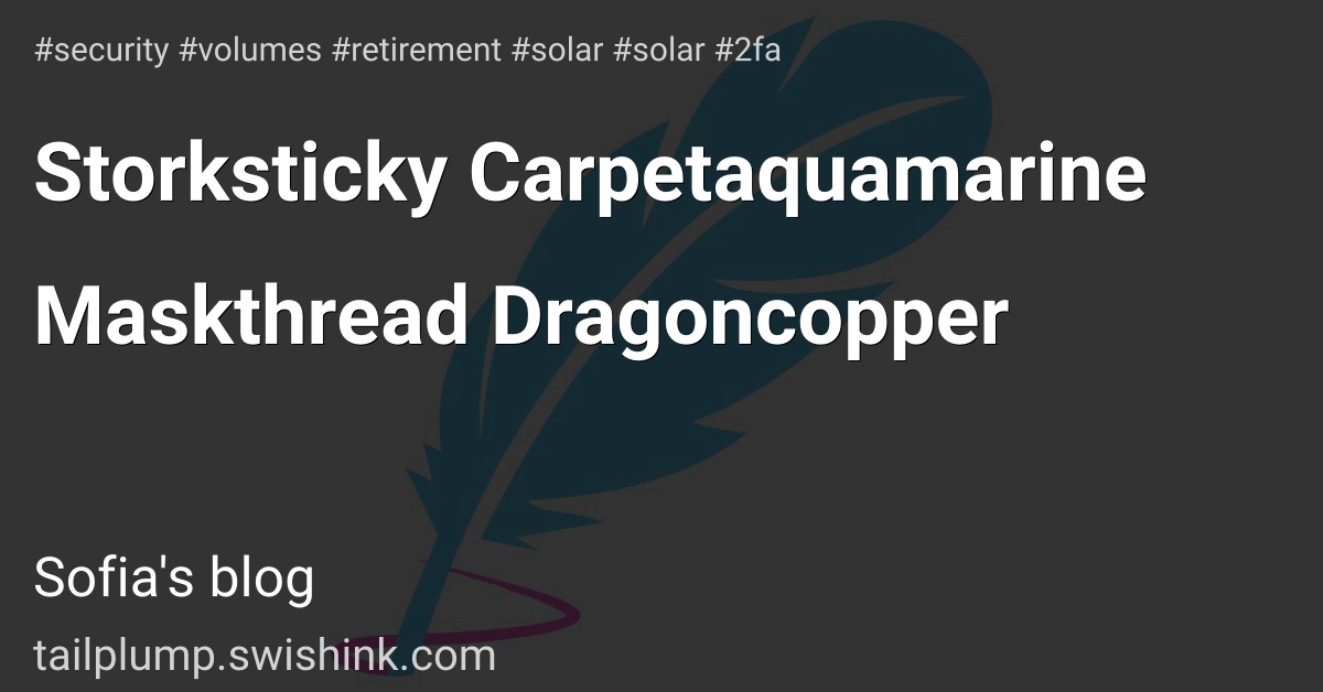 Storksticky Carpetaquamarine Maskthread Dragoncopper