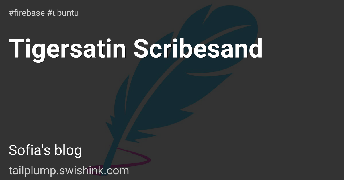 Tigersatin Scribesand