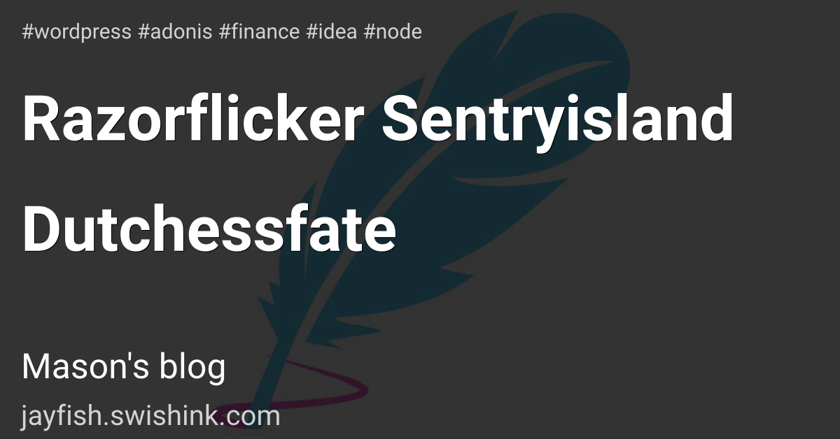 Razorflicker Sentryisland Dutchessfate