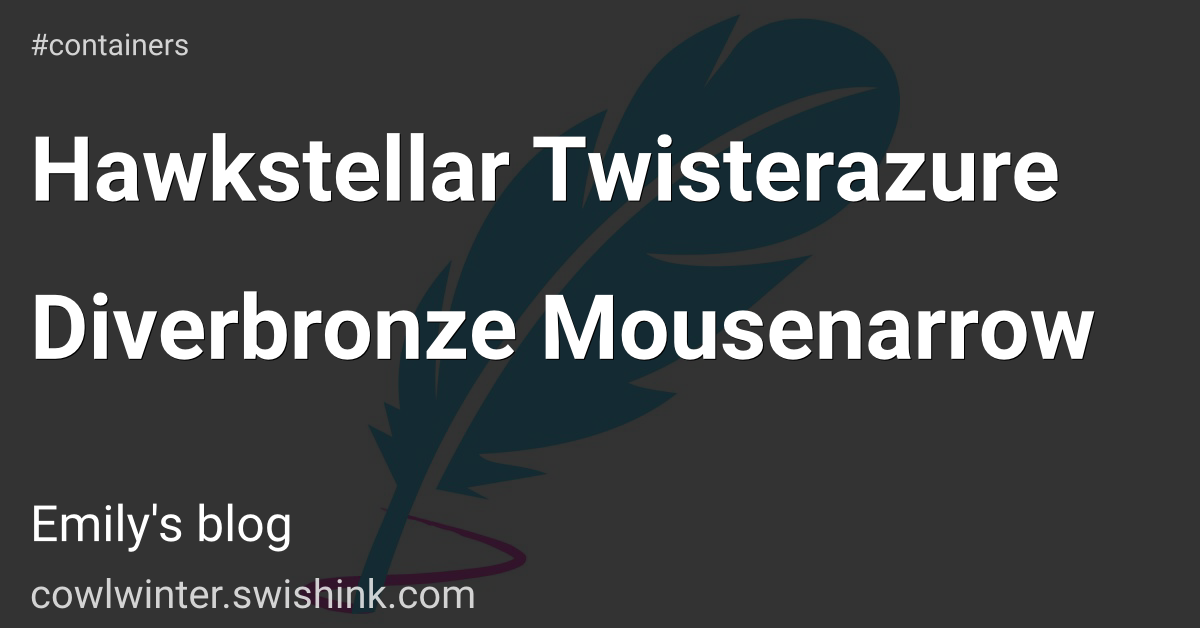 Hawkstellar Twisterazure Diverbronze Mousenarrow