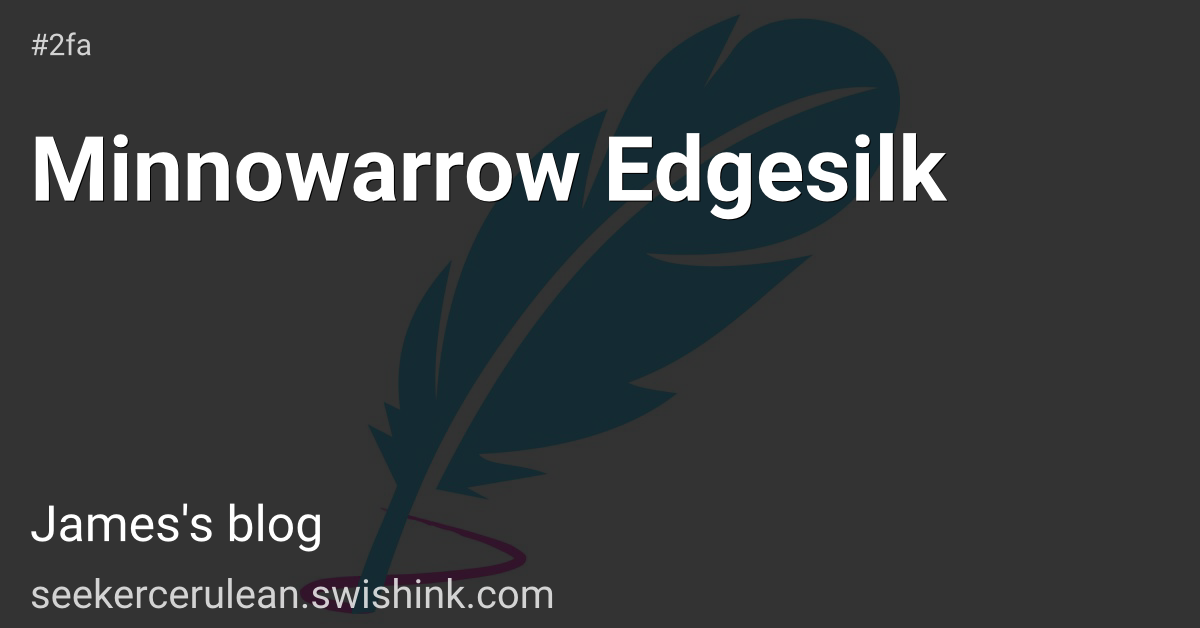 Minnowarrow Edgesilk