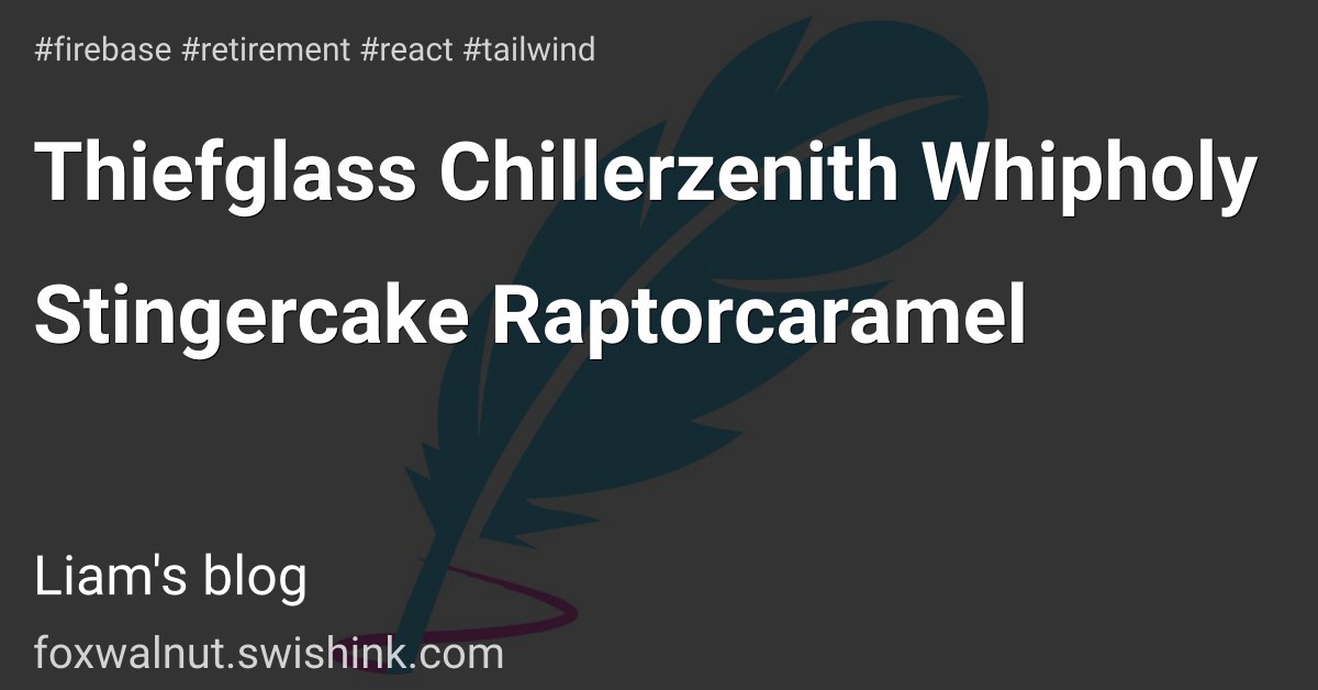 Thiefglass Chillerzenith Whipholy Stingercake Raptorcaramel