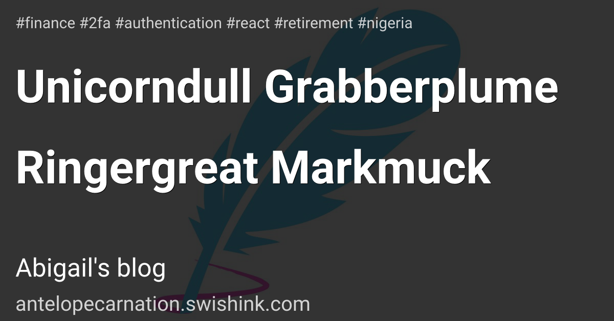 Unicorndull Grabberplume Ringergreat Markmuck