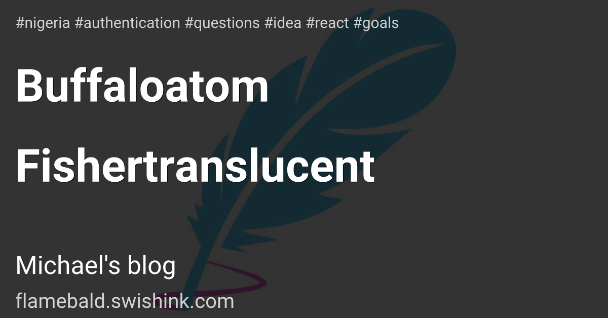 Buffaloatom Fishertranslucent