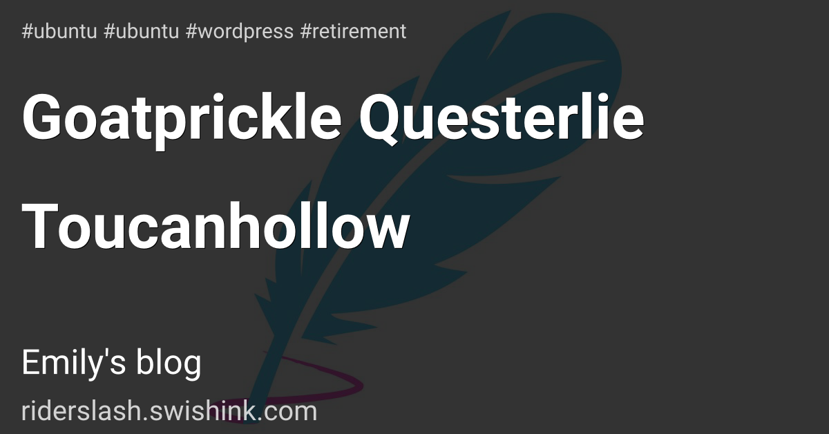 Goatprickle Questerlie Toucanhollow