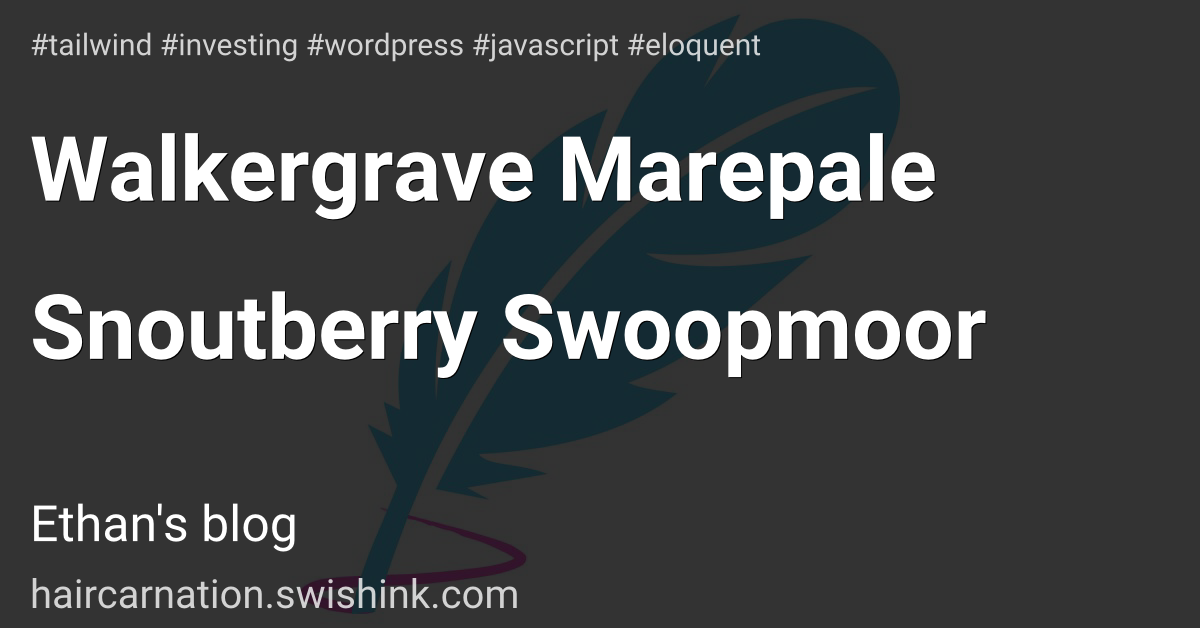 Walkergrave Marepale Snoutberry Swoopmoor