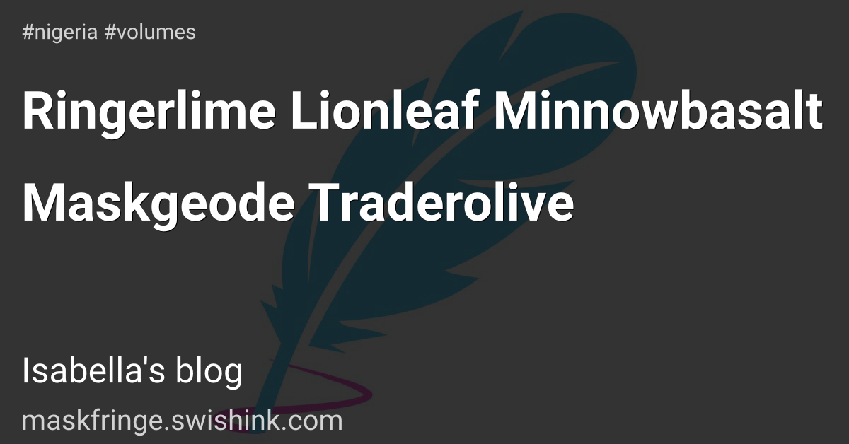 Ringerlime Lionleaf Minnowbasalt Maskgeode Traderolive
